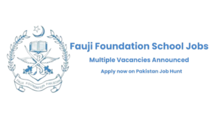 Fauji Foundation School Jobs 2024