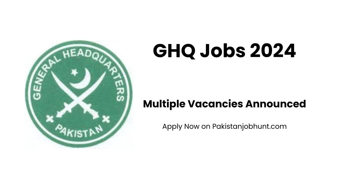 General Headquarter GHQ Jobs 2024- GHQ Civilian Jobs.